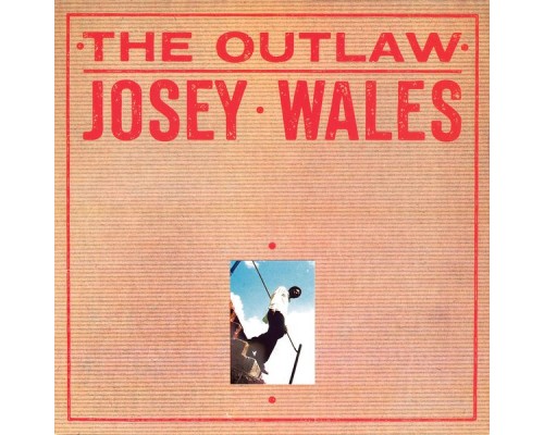 Josey Wales - The Outlaw