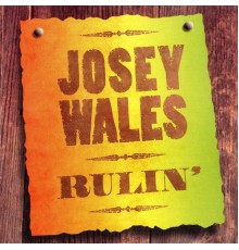 Josey Wales - Rulin'