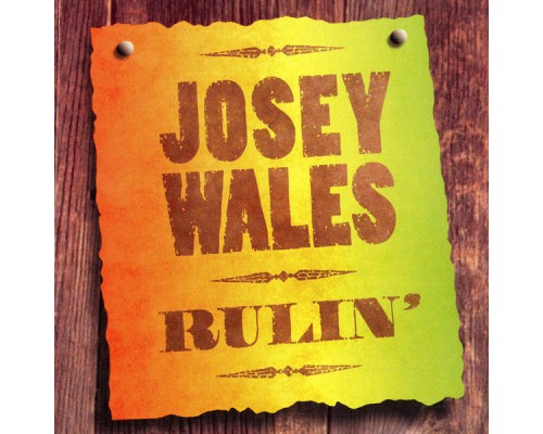 Josey Wales - Rulin'