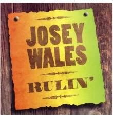 Josey Wales - Rulin'