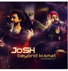 Josh - Beyond Kismat