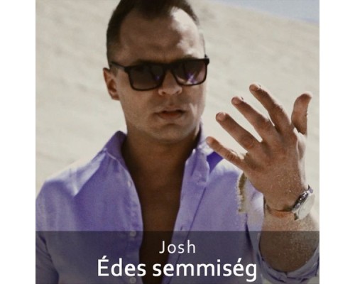 Josh - Édes Semmiség