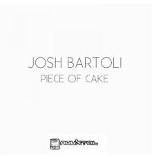 Josh Bartoli - Piece of Cake