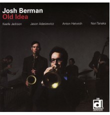 Josh Berman - Old Idea