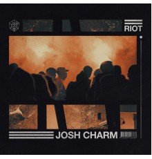 Josh Charm - Riot