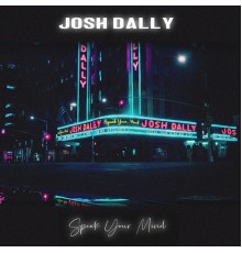 Josh Dally - Speak Your Mind