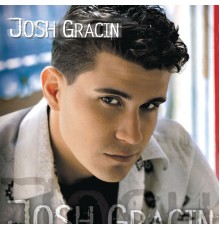 Josh Gracin - Josh Gracin