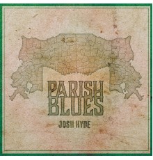 Josh Hyde - Parish Blues