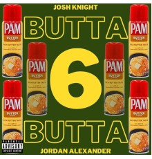 Josh Knight - BUTTA 6