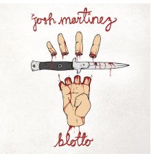 Josh Martinez - Blotto