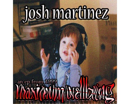 Josh Martinez - Maximum Wellbeing