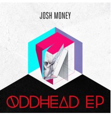 Josh Money - Oddhead EP