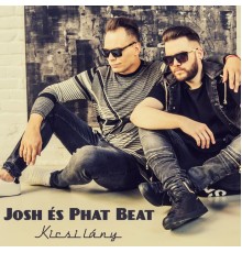 Josh, Phat Beat - Kicsi Lány