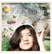 Josh Smith - Over Your Head