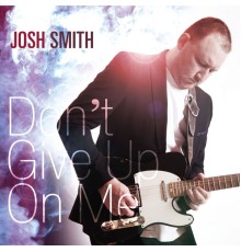 Josh Smith - Don't Give Up