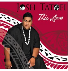 Josh Tatofi - This Love
