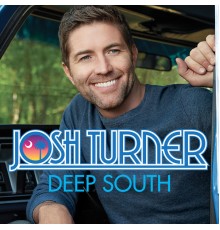 Josh Turner - Deep South