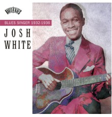 Josh White - Blues Singer (1932-1936)