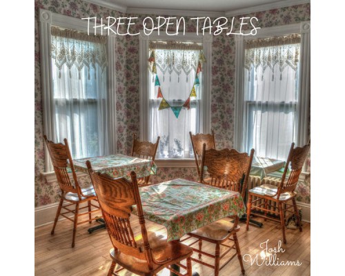 Josh Williams - Three Open Tables