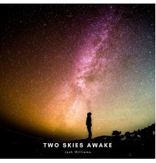 Josh Williams - Two Skies Awake