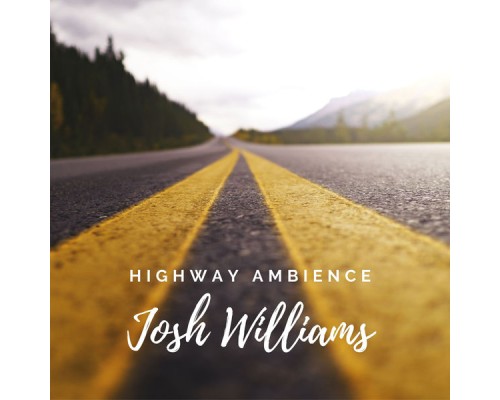 Josh Williams - Highway Ambience