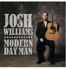 Josh Williams - Modern Day Man