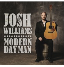 Josh Williams - Modern Day Man