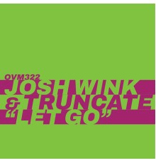 Josh Wink, Truncate - Let Go