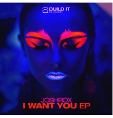 Joshrox - I Want You EP