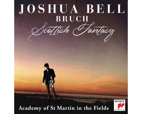 Joshua Bell - Academy of St Martin in the Fields - Bruch : Scottish Fantasy - Violin Concerto No. 1