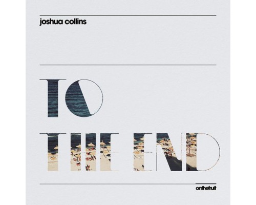 Joshua Collins - To the End