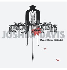 Joshua Davis - Magnolia Belles