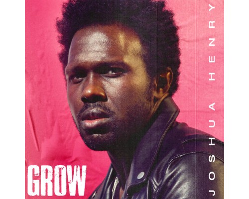 Joshua Henry - Grow