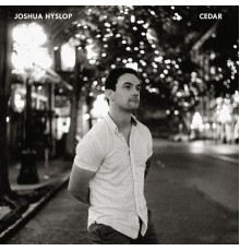 Joshua Hyslop - Cedar