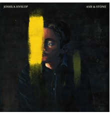 Joshua Hyslop - Ash & Stone