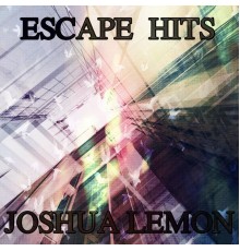 Joshua Lemon - Escape Hits