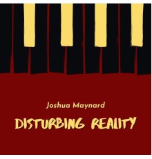 Joshua Maynard - Disturbing Reality