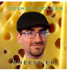 Joshua Mclean - Cheese EP