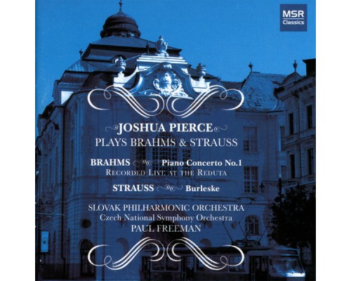Joshua Pierce - Brahms: Piano Concerto No. 1 in D Minor, Op. 15; R. Strauss: Burleske in D Minor, Op. 11
