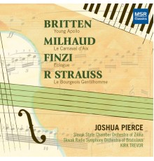 Joshua Pierce - Britten, Milhaud, Finzi and R. Strauss - Music for Piano and Orchestra
