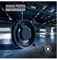 Joshua Puerta - Undergroove EP