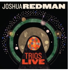 Joshua Redman - Trios Live