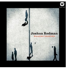 Joshua Redman - Walking Shadows