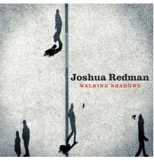 Joshua Redman - Walking Shadows (Édition Studio Masters)