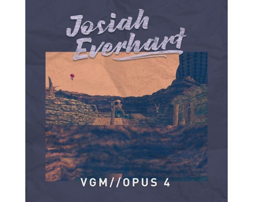 Josiah Everhart - VGM Opus 4