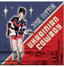 Josie Cotton - Ukrainian Cowboy