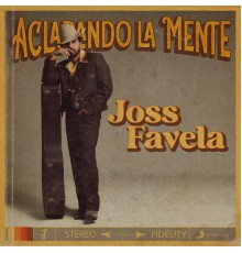 Joss Favela - Aclarando la Mente