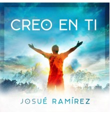 Josue Ramirez - Creo en Ti