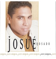 Josue Rosado - Para Siempre