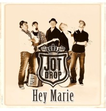 Jot Drop - Hey Marie